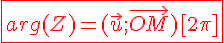 4$\fbox{\red arg(Z)=(\vec{u};\vec{OM})[2\pi]